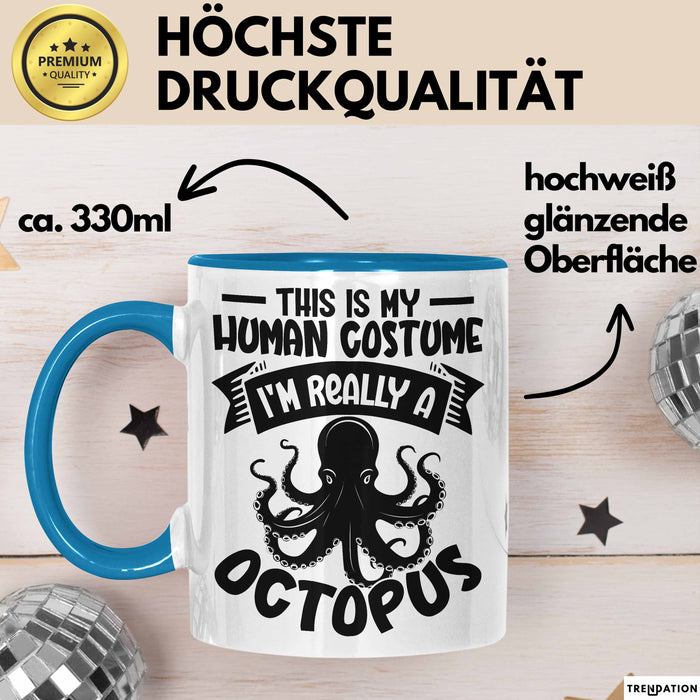 Oktopus Tasse Geschenk This Is My Human Custume Im Really A Octopus Becher Blau Trendation