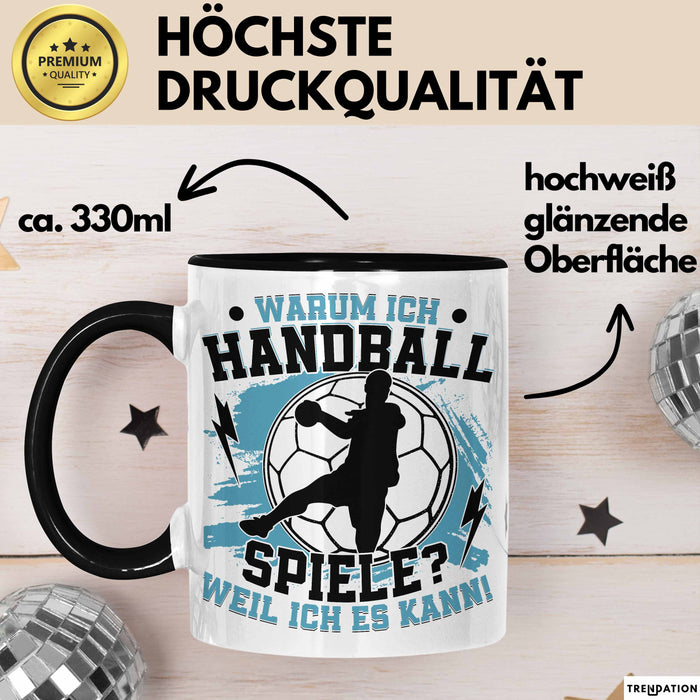 Handball Geschenk Tasse Geschenkidee Handball-Spieler Handballspielerin Mädchen Jungs Kaffee-Becher Warum Ich Handball Spiele? Schwarz Trendation