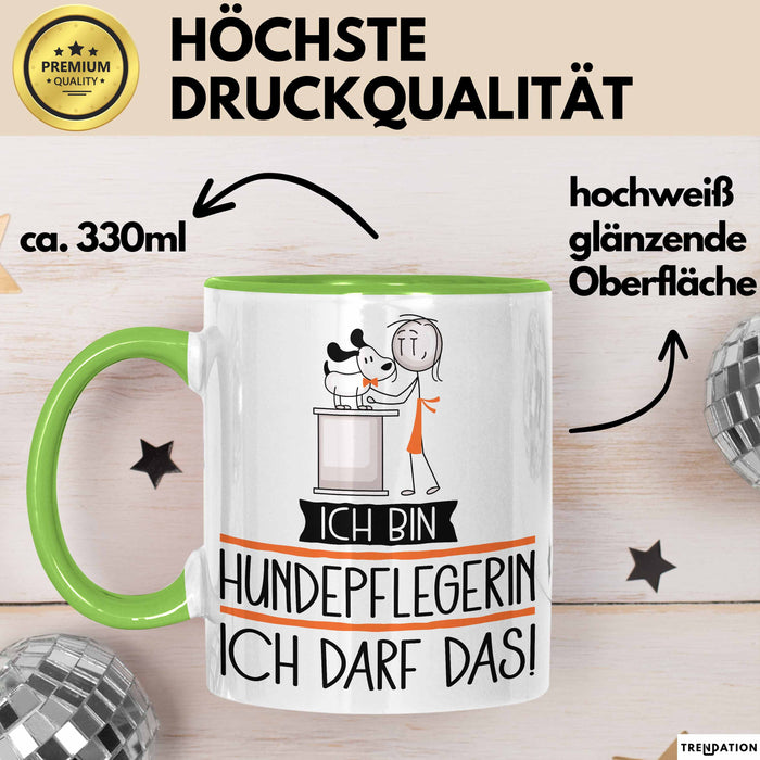 Geschenk für Hundepflegerin Tasse Lustige Geschenkidee Geburtstag Ich Bin Hundepflegerin Ich Darf Das Grün Trendation