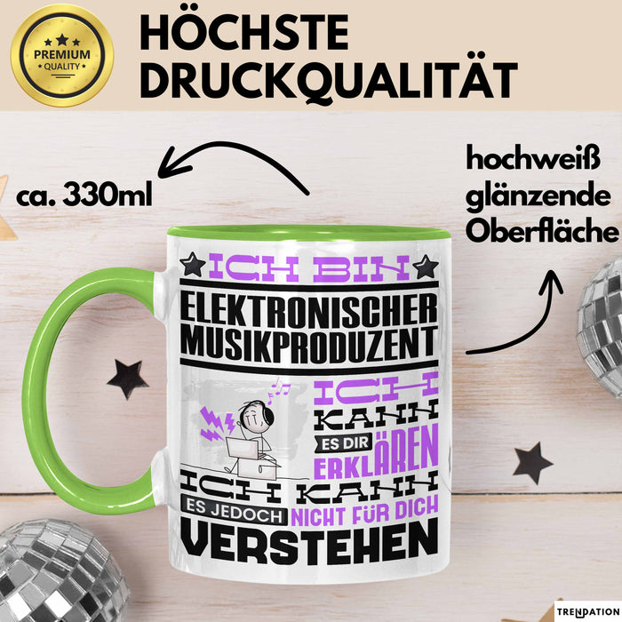 Elektronischer Musikproduzent Geschenk Tasse Lustige Geschenkdiee für einen Elektronischer Musikproduzent Geburtstag Ich Bin Elektronischer Musikproduzent Ich Kann Es Dir Erklären Aber Nicht Für Dich Verstehen Grün Trendation