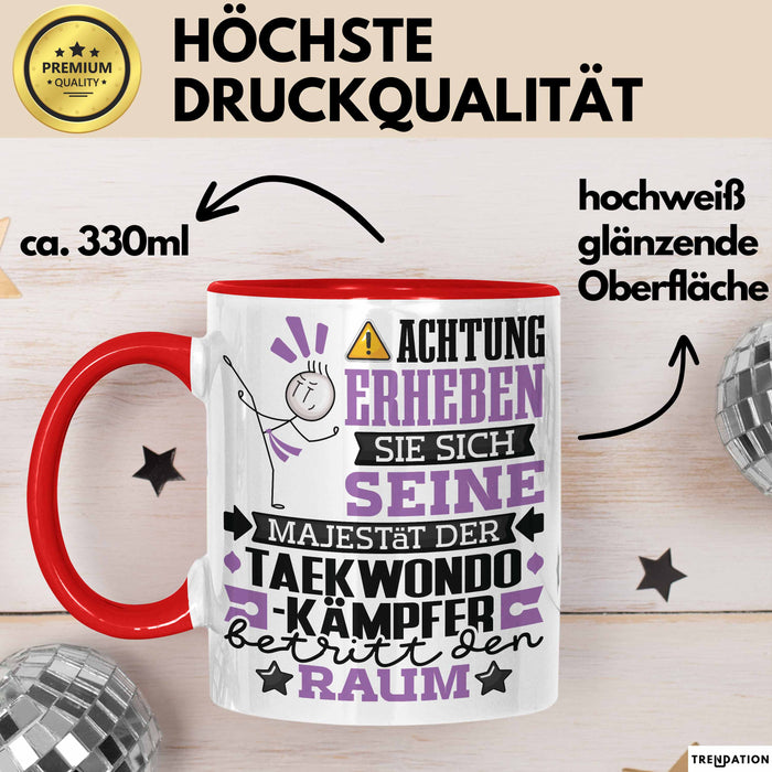 Taekwondo-Kämpfer Geschenk Tasse Lustiger Spruch Erheben Sie Sich Der Taekwondo-Kämpfer Betritt den Raum Rot Trendation