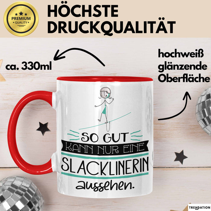 Slacklinerin Geschenk Tasse So Gut Kann Nur Eine Slacklinerin Aussehen Geschenkidee Geburtstag Weihnachten Lustig Rot Trendation
