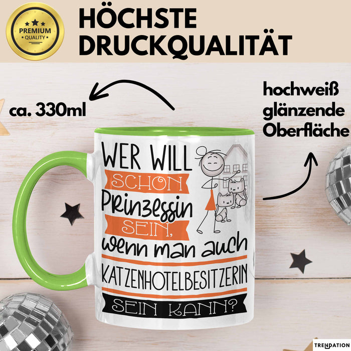 Katzenhotelbesitzerin Tasse Geschenk Spruch Wer Will Schon Prinzessin Sein Wenn Man Auch Katzenhotelbesitzerin Sein Kann Grün Trendation