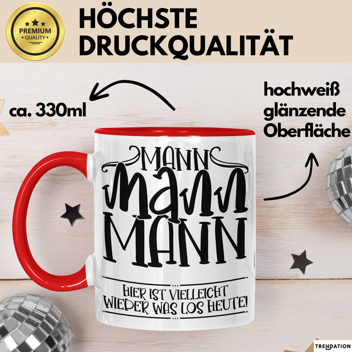 Mann Mann Mann Hier Ist Vielleicht Wieder Was Los Heute Tasse Geschenk Arbeit Büro Arbeitstasse Kaffee-Becher Rot Trendation