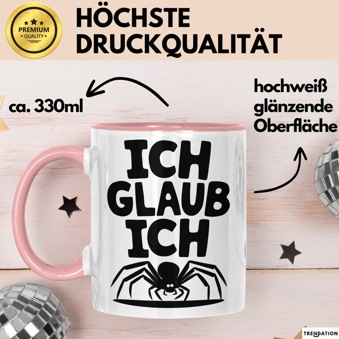 Spinne Vogelspinne Tier Tasse Geschenk Lustige Geschenkidee Spruch Ich Glaub Ich Rosa Trendation