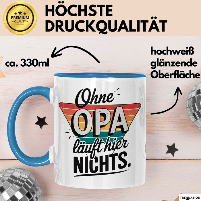 Opa Großvater Tasse Becher Geschenk Lustige Geschenkidee Spruch Ohne Opa Läuft Hier Nichts Blau Trendation