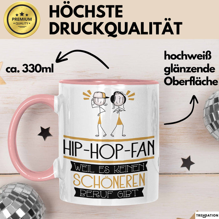 Hip-Hop-Fan Weil Es Keinen Schöneren Beruf Gibt Tasse Geschenk für Eine Hip-Hop-Fan Lustig Rosa Trendation