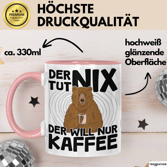 Kaffee-Liebhaber Geschenk Tasse Geschenkidee für Kollegen Der Tut Nix Der Will Nur Kaffee trinken Rosa Trendation