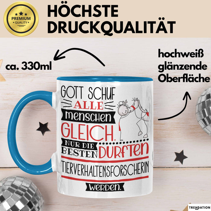 Tierverhaltensforscherin Geschenk Becher Tasse Gott Schuf Alle Menschen Gleich Nur Die Besten Durfeten Tierverhaltensforscherin Werden Geschenkidee Lustig Blau Trendation