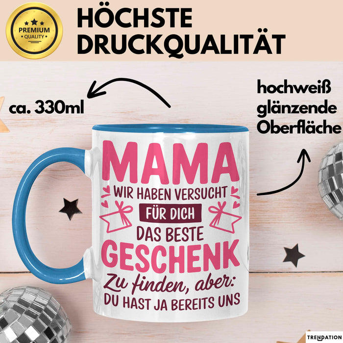 Mama Muttertag Tasse Becher Geschenk Lustige Geschenkidee Spruch Mama Wir Haben Versucht Für Dich Das Beste Geschenk Zu Finden Blau Trendation