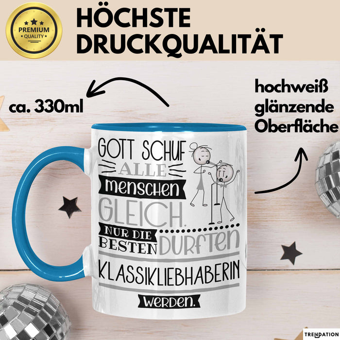 Klassikliebhaberin Geschenk Becher Tasse Gott Schuf Alle Menschen Gleich Nur Die Besten Durfeten Klassikliebhaberin Werden Geschenkidee Lustig Blau Trendation