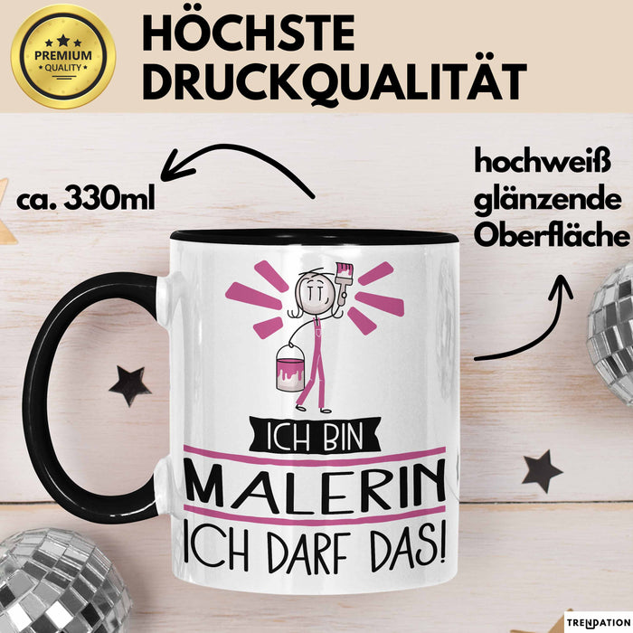Geschenk für Malerin Tasse Lustige Geschenkidee Geburtstag Ich Bin Malerin Ich Darf Das Trendation