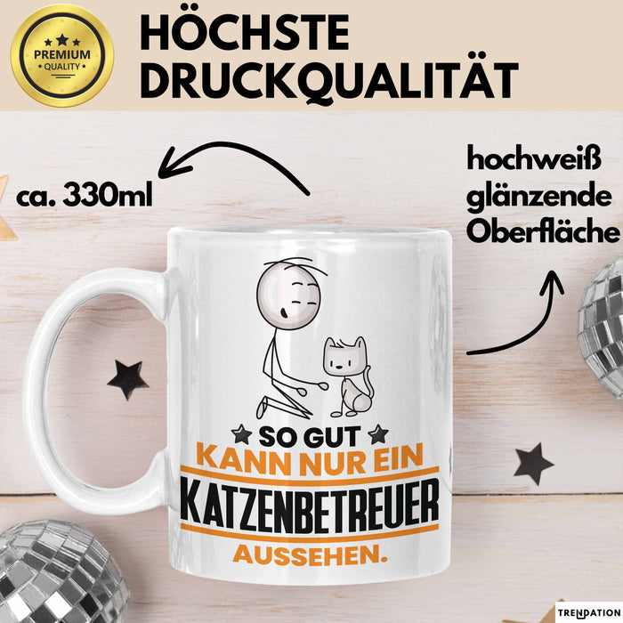 Katzenbetreuer Geschenk Tasse So Gut Kann Nur Ein Katzenbetreuer Aussehen Geschenkidee Kaffee-Becher Weiß Trendation