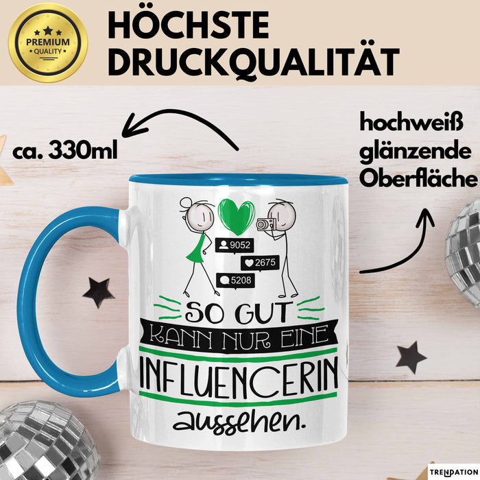 Influencerin Geschenk Tasse So Gut Kann Nur Eine Influencerin Aussehen Geschenkidee Geburtstag Weihnachten Lustig Blau Trendation