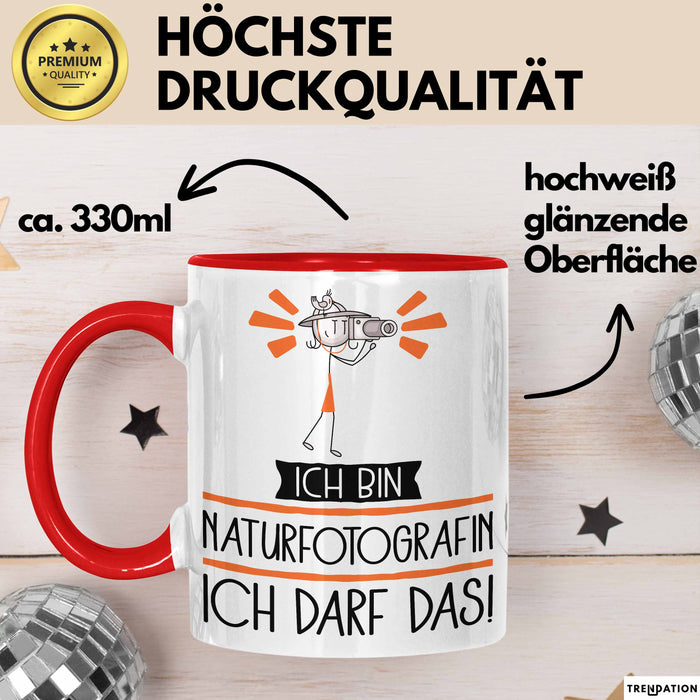 Geschenk für Naturfotografin Tasse Lustige Geschenkidee Geburtstag Ich Bin Naturfotografin Ich Darf Das Rot Trendation