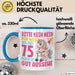 75. Geburtstag Tasse Frauen Geschenk Bitte Nur Kein Neid Nur Weil Ich mit 75 Noch So Gut Aussehe Mama Oma Blau Trendation