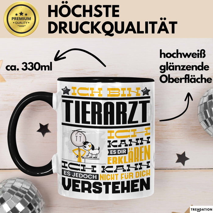 Tierarzt Geschenk Tasse Geschenkidee für Tierarzt Geburtstag Lustiger Spruch Ich Bin Tierarzt Ich Kann Es Dir Erklären Aber Nicht Für Dich Verstehen Funny Schwarz Trendation