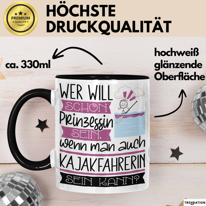 Kajakfahrerin Tasse Geschenk Spruch Wer Will Schon Prinzessin Sein Wenn Man Auch Kajakfahrerin Sein Kann Trendation