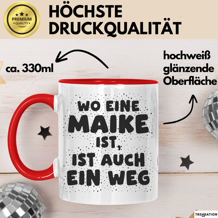 Maike Tasse Wo Eine Maike Ist, Ist Auch Ein Weg Geschenk