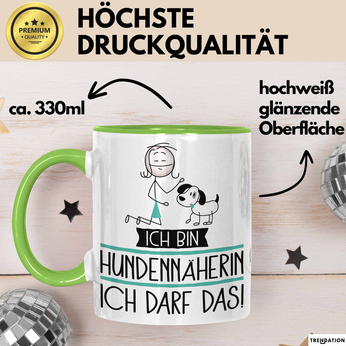 Geschenk für Hundennäherin Tasse Lustige Geschenkidee Geburtstag Ich Bin Hundennäherin Ich Darf Das Grün Trendation