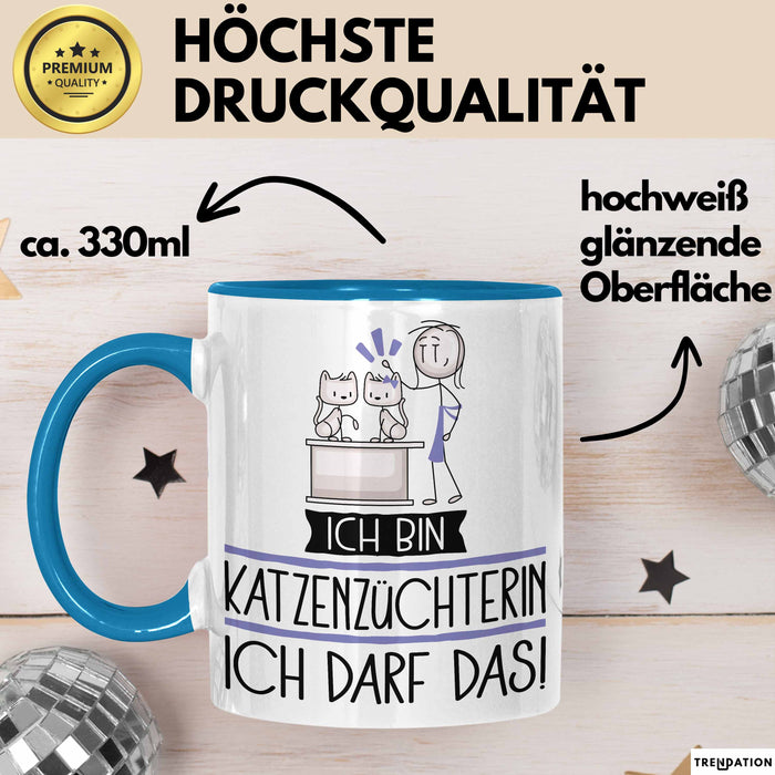 Geschenk für Katzenzüchterin Tasse Lustige Geschenkidee Geburtstag Ich Bin Katzenzüchterin Ich Darf Das Blau Trendation