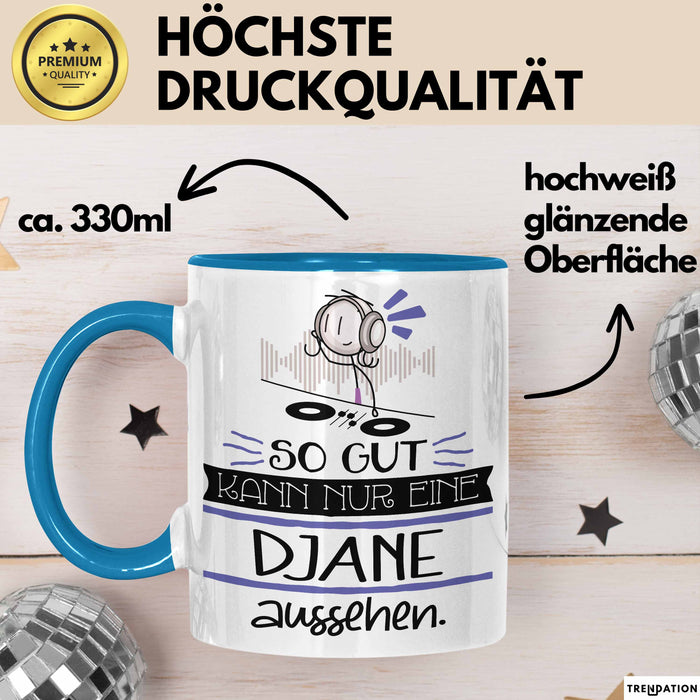 DJane Geschenk Tasse So Gut Kann Nur Eine DJane Aussehen Geschenkidee Geburtstag Weihnachten Lustig Blau Trendation