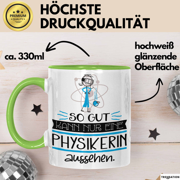 Physikerin Geschenk Tasse So Gut Kann Nur Eine Physikerin Aussehen Geschenkidee Geburtstag Weihnachten Lustig Grün Trendation