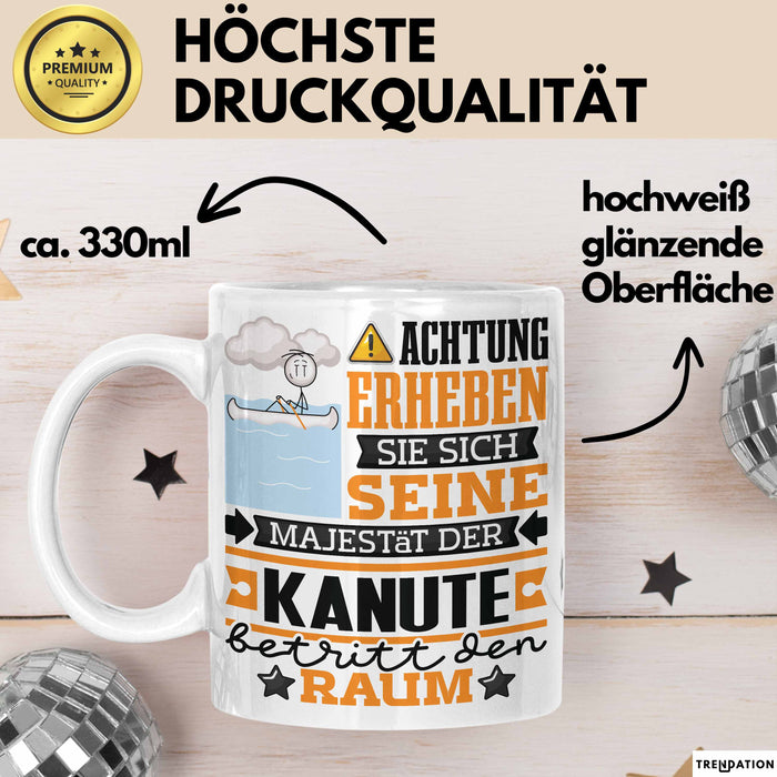 Kanute Geschenk Tasse Lustiger Spruch Erheben Sie Sich Der Kanute Betritt den Raum Weiß Trendation