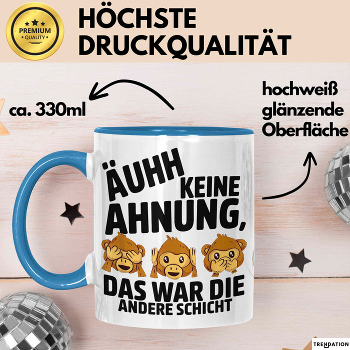 Büro Arbeit Kollege Tasse Becher Geschenk Lustige Geschenkidee Spruch Ahh Keine Ahnung Das War Die Andere Schicht Blau Trendation
