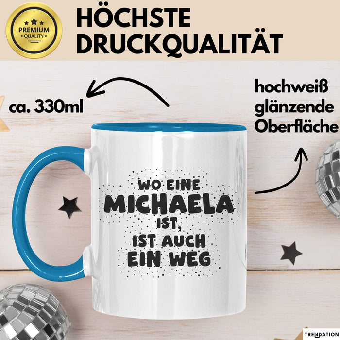 Michaela Tasse Wo Eine Michaela Ist, Ist Auch Ein Weg Geschenk