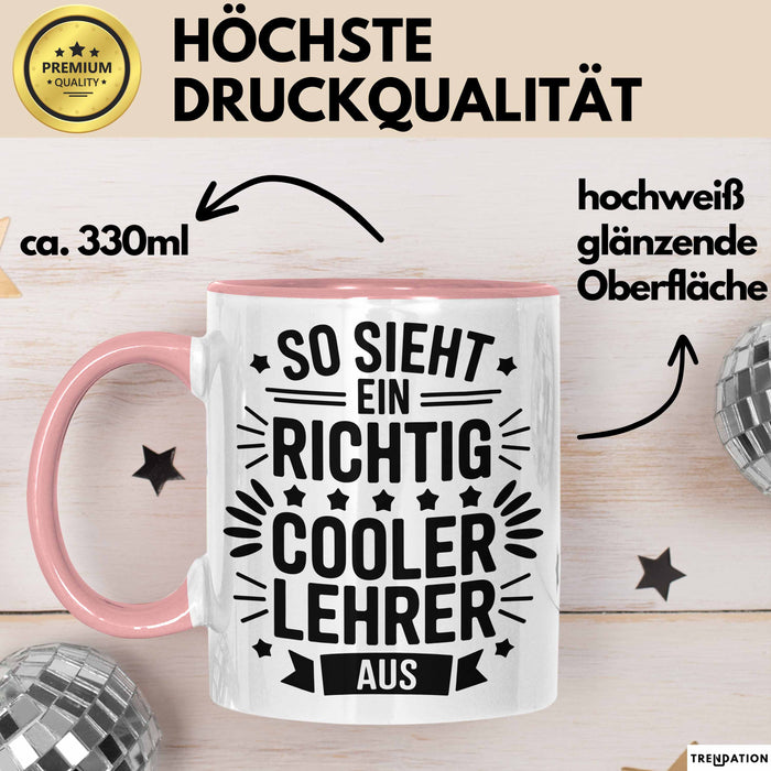 Lehrer Unterricht Wertschätzung Tasse Geschenk Lustige Geschenkidee Spruch So Sieht Ein Richtig Cooler Lehrer Aus Rosa Trendation