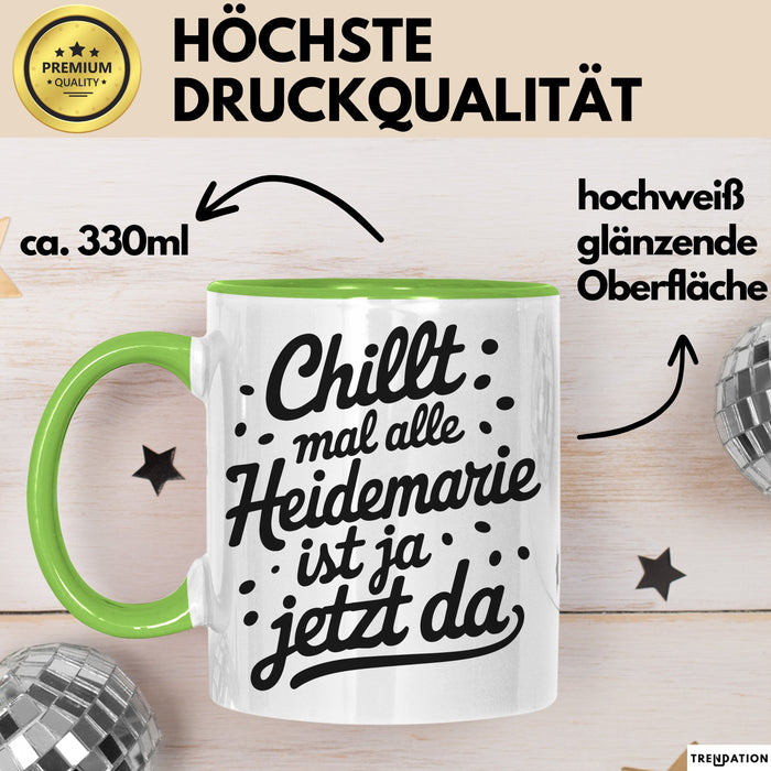 Heidemarie Tasse Geschenk Chillt Mal Alle Heidemarie Ist Ja Jetzt Da Geschenkidee Becher mit Name Grün Trendation