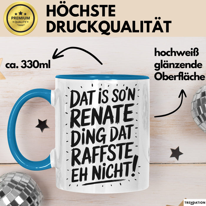 Renate Tasse Geschenk Dat Is So'n Renate Ding Dat Raffste Eh Nicht Geschenkidee Becher mit Name Blau Trendation