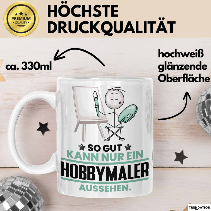 Hobbymaler Geschenk Tasse So Gut Kann Nur Ein Hobbymaler Aussehen Geschenkidee Kaffee-Becher Weiß Trendation