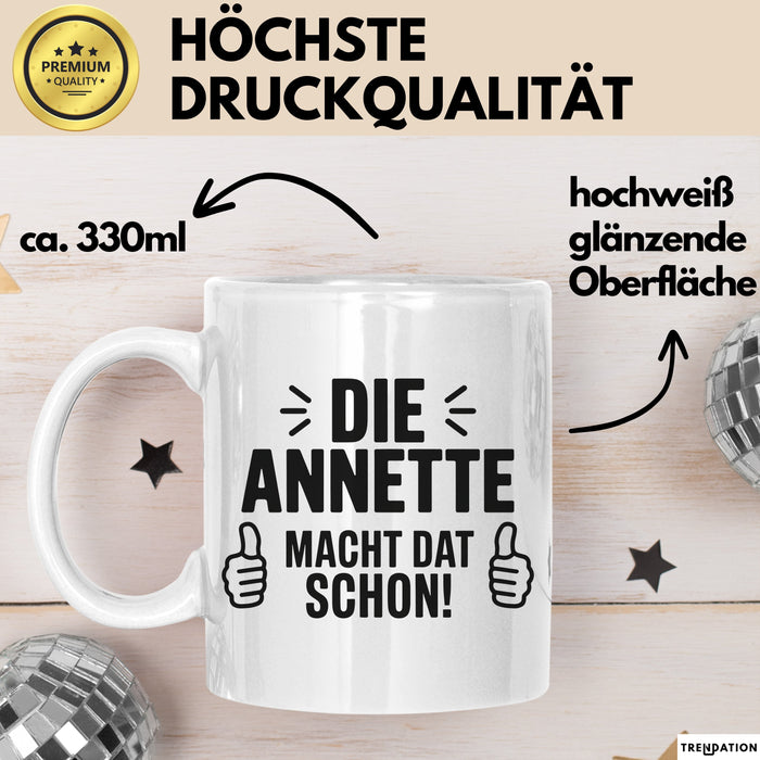 Annette Tasse Geschenk Die Annette Macht Dat Schon Geschenkidee Becher mit Name Weiß Trendation
