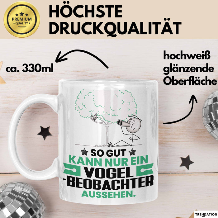 Vogelbeobachter Geschenk Tasse So Gut Kann Nur Ein Vogelbeobachter Aussehen Geschenkidee Kaffee-Becher Weiß Trendation