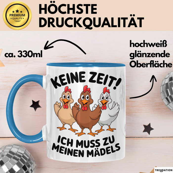 Huhn Tier Bauer Tasse Becher Geschenk Lustige Geschenkidee Spruch Keine Zeit Ich Muss Zu Meinen Mädels Blau Trendation