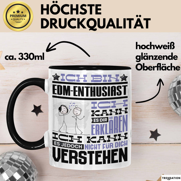 EDM-Enthusiast Geschenk Tasse Lustige Geschenkdiee für einen EDM-Enthusiast Geburtstag Ich Bin EDM-Enthusiast Ich Kann Es Dir Erklären Aber Nicht Für Dich Verstehen Schwarz Trendation