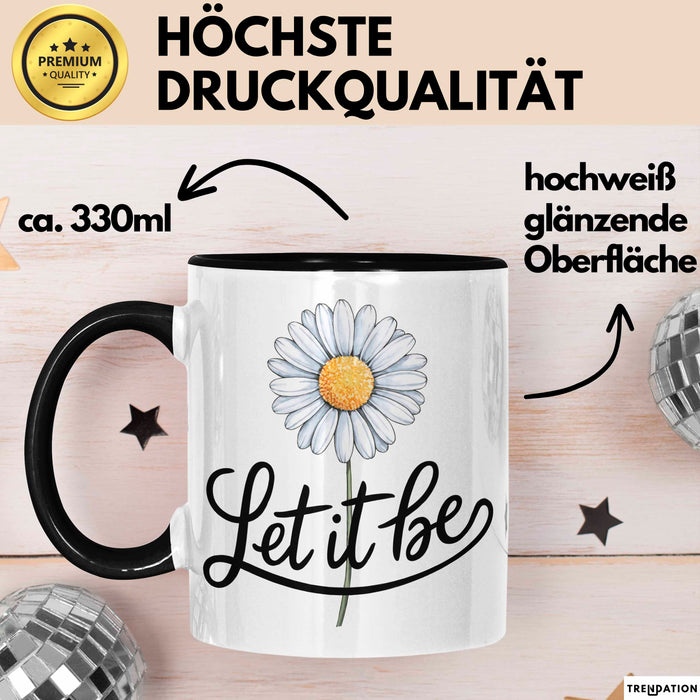 Gänseblümchen Blume Tasse Geschenk Lustige Geschenkidee Spruch Lass Es Geschehen Schwarz Trendation