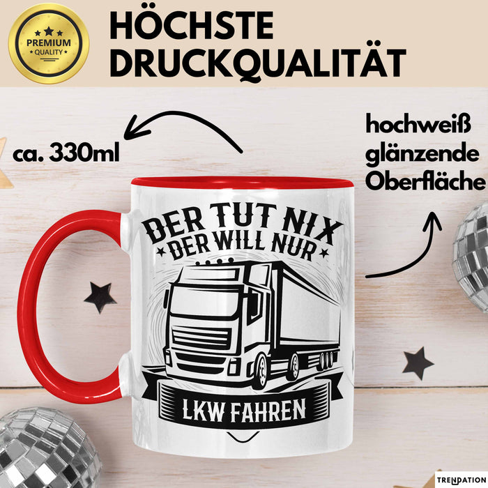 LKW Fahrer Geschenk Tasse Lastkraftwagen-Fahrer Geschenkidee Lustiger Spruch Kaffee-Becher Der Tut Nix Der Will Nur LKW Fahren Rot Trendation