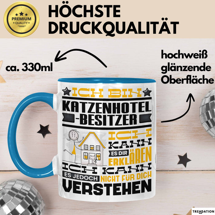 Katzenhotelbesitzer Geschenk Kaffee-Tasse Geschenkidee für Katzenhotelbesitzer Ich Bin Katzenhotelbesitzer Ich Kann Es Dir Erklären Jedoch Nicht Für Dich Verstehen Spruch Lustig Blau Trendation