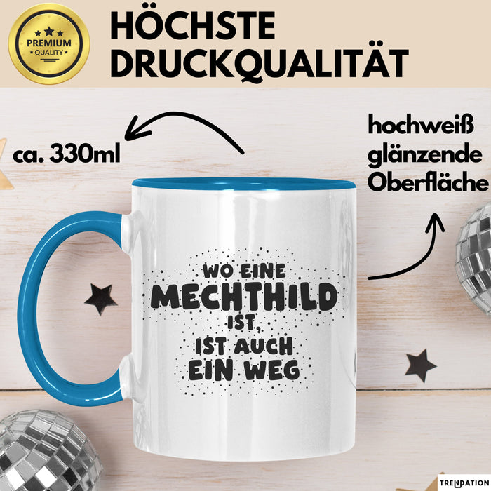 Mechthild Tasse Wo Eine Mechthild Ist, Ist Auch Ein Weg Geschenk