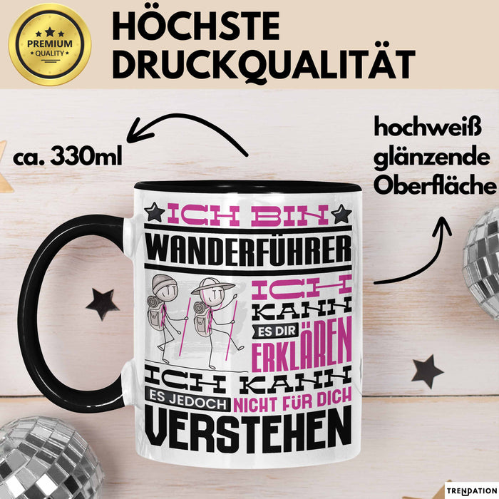 Wanderführer Geschenk Kaffee-Tasse Geschenkidee für Wanderführer Ich Bin Wanderführer Ich Kann Es Dir Erklären Jedoch Nicht Für Dich Verstehen Spruch Lustig Schwarz Trendation