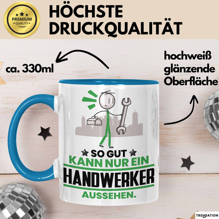 Handwerker Geschenk Tasse So Gut Kann Nur Ein Handwerker Aussehen Geschenkidee Kaffee-Becher Blau Trendation