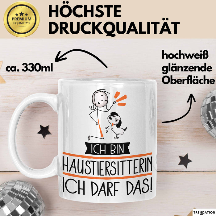Geschenk für Haustiersitterin Tasse Lustige Geschenkidee Geburtstag Ich Bin Haustiersitterin Ich Darf Das Weiß Trendation