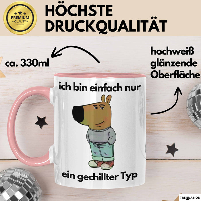 Ich Bin Einfach Nur Ein Gechillter Entspannter Typ Tasse Geschenk Dank Meme Liebhaber Im Just A Chill Guy Becher Rosa Trendation