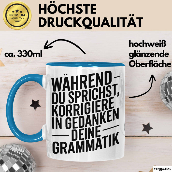 Deutschlehrer Unterricht Tasse Geschenk Lustige Geschenkidee Spruch Während Du Sprichst Korrigiere Ich In Gedanken Deine Grammatik Blau Trendation