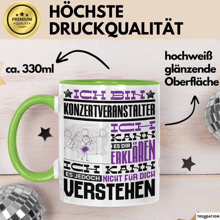 Konzertveranstalter Geschenk Tasse Lustige Geschenkdiee für einen Konzertveranstalter Geburtstag Ich Bin Konzertveranstalter Ich Kann Es Dir Erklären Aber Nicht Für Dich Verstehen Grün Trendation