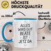 Beate Tasse Geschenk Alles Ist Gut Beate Ist Jetz Da Geschenkidee Becher mit Name Blau Trendation