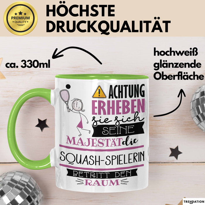 Squash-Spielerin Tasse Geschenk Lustiger Spruch Bitte Erheben Sie Sich Seine Majestät Die Squash-Spielerin Betritt Den Raum Grün Trendation